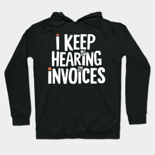 I Keep Hearing Invoices Funny Accounting Hoodie